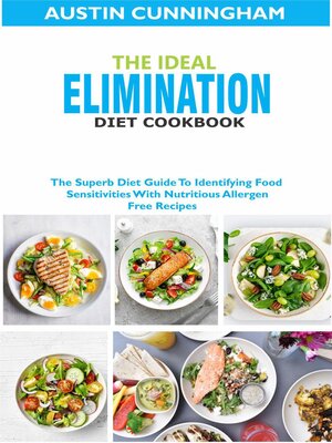 cover image of The Ideal Elimination Diet Cookbook; the Superb Diet Guide to Identifying Food Sensitivites With Nutritious Allergen-Free Recipes